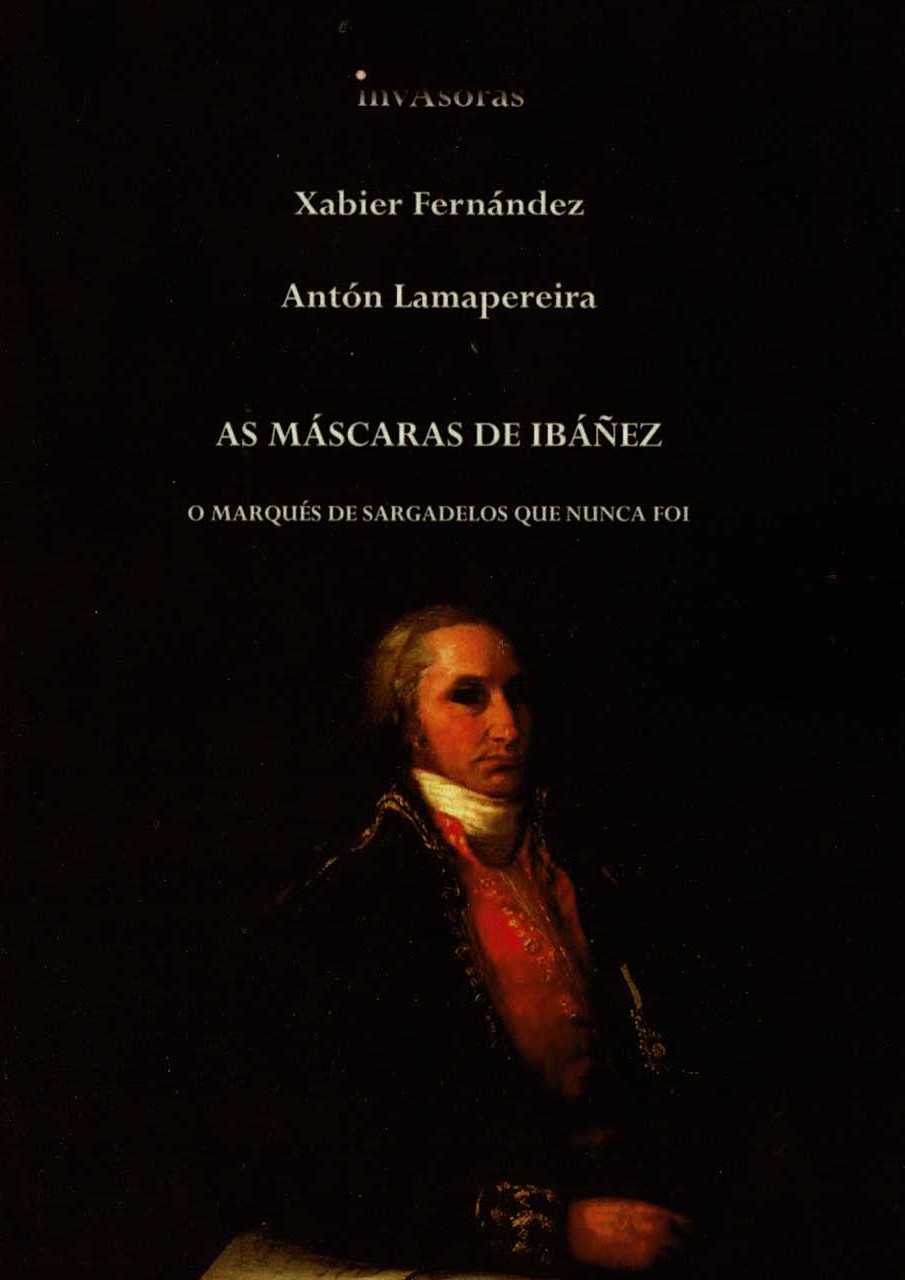 As máscaras de ibáñez. O Marqués de Sargadelos que nunca foi